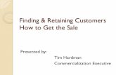 Finding & Retaining Customers How to Get the Sale · Organize your presentation to provide persuasive illustrations of how your product creates value for your client. Ask question