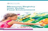 Measures Registry User Guide: Food Environment · food environmental approaches for reducing obesity risk by providing information and sources of robust measures of the food environment.