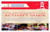 CHILDRENS LIGHTHOUSE ACTIVITY GUIDEs3.chlh.co/downloads/AtHomeActivityGuide.pdfCHILDRENS LIGHTHOUSE ACTIVITY GUIDE At Childrens Lighthouse, our mission is to nurture and develop every