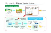 Decentralized Water Supply System · Decentralized Water Supply System Conventional system Area for Supply Sawage pp y Dam,Water Purification plant Pipeline Rain Solar power generation
