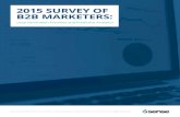 2015 SURVEY OF B2B MARKETERScontent.6sense.com/.../6sense-survey-b2b-marketers-web.pdf · 2015. 11. 18. · The survey highlights B2B marketers’ continuing struggle to generate