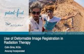 Use of Deformable Image Registration in Radiation Therapy · Colin Sims, M.Sc. Accuray Incorporated ... ‒ Objection is that the result will nearly always look good but the display