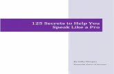 125 Secrets to Help You Speak Like a Pro - …powerfulvoiceofsuccess.com/wp-content/uploads/125...Now breathe to make your new posture feel more natural. 25. Shake, wiggle and shimmy