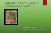 Understanding Franciscan Theology/Spirituality...1. God is absolute love, being and creativity. Creation is dependent upon God to exist. 2. God has freely chosen incarnation (taking