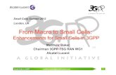 Enhancements for Small Cells in 3GPP...het nets of macro and isolated small cells Pico Further optimizations and enhancements for small cells, including dense small cell deployments