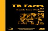 TB Facts for Healthcare Workers 2006 · TB – these medical conditions include diabetes mellitus, silicosis, prolonged corticosteroid therapy and other immunosuppressive therapy,
