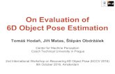 CMP - Tomáš Hodaň, Jiří Matas, Štěpán Obdržálek 6D Object …cmp.felk.cvut.cz/~hodanto2/data/hodan2016evaluation... · 2017. 4. 28. · On Evaluation of 6D Object Pose Estimation