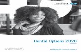 Dental Options 2020 · Do I need to select a dentist? Yes. Before you can receive benefits under this plan, you must first select a dentist within the provider directory. Must family
