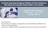 Properly Assessing Immigrant Children & Their Families to ... · Best Meet the Complex Needs While in the System Presented By: Ken Borelli, Consultant, Immigration and Child Welfare/BRYCS