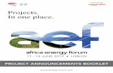 Projects. In one place. · 6/14/2019  · PROJECT ANNOUNCEMENTS BOOKLET PROJECT ANNOUNCEMENTS BOOKLET Dear Friends, For the very first time, this year’s Africa Energy Forum (aef)