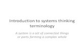 Introduction to systems thinking terminology...Introduction to systems thinking Goals: Define systems terminology. Read and interpret simple systems diagrams. Evaluate a diagram’s