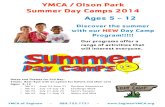 YMCA / Olson Park Summer Day Camps 2014 Ages 5 - 12 · 2019. 6. 11. · Summer Day Camps 2014 Ages 5 - 12 Our programs offer a range of activities that will interest everyone. Dates