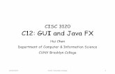 CISC 3120 C12: GUI and Java FX - GitHub Pages€¦ · •Introduction to JavaFX •Assignments 10/10/2017 CUNY | Brooklyn College 2. User Interface •A system that allows two or