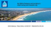 INFORMAL TRADING SURVEY PRESENTATION Economy... · congestion of informal trading activities within the CBD’s . • Moratorium for 12 months issued on demarcating of new sites and