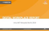 DIGITAL WORKPLACE REPORT...Intra.NET Reloaded Berlin 2019 - The Leading event on Intranets, Enterprise Communication and Digital Workplaces in Europe The 8 th annual Intra.NET Reloaded