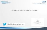 The Kindness Collaborative · • Bury and Rochdale Care Organisation are also planning to launch their own Kindness Collaborative later in the year • Oldham Care Organisation is