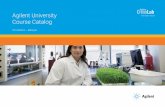 Agilent University Course Catalog€¦ · The training we attended improves our knowledge of GCMS, data mining and quantitative analysis tremendously. Forensic Chemist | Government