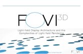 Light-field Display Architecture and the Complexities of ... · Light-field Display Architecture . Photonics Drive Electronics Radiance Image (Hogel) Computation Light-field Hogels