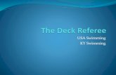 USA Swimming KY Swimming - TeamUnify · o Make sure you and the CJs are on the same page when it comes to how calls are to be made ... referee –that is why he/she gets the big bucks.