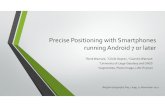 Precise Positioning with Smartphones running Android 7 or ... · 11/17/2017  · Positioning under Android 7 or later 2 •Google also decided to provide support for developers who