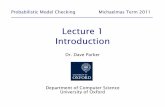 Dr. Dave Parker Department of Computer Science University ... · DP/Probabilistic Model Checking, Michaelmas 2011 34 Probabilistic model checking involves… • Efficient implementation