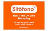 Real Time On Line Marketing€¦ · Real Time On Line Marketing. Dai voce al tuo sito internet . mentre gli altri tacciono.