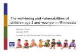 The well-being and vulnerabilities of children age 3 and younger in … · 2010. 3. 3. · Richard Chase January 2010 Funded by The Minnesota Community Foundation . Key messages Most