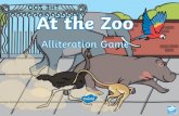 Alliteration with Animals...Alliteration with Animals The animals on each slide show an example of alliteration. See how many others you can make! Press to play!