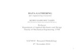 DATA GATHERING - Universiti Teknologi Malaysiataminmn/Data Gathering_Nov 2014.pdf · 2014. 11. 9. · Data Gathering, Instrumentation and Measurement Sampling Techniques of Data Analysis