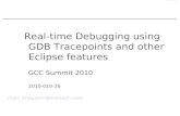 Real-time Debugging using GDB Tracepoints and other ... · Real-time Debugging using GDB Tracepoints and other Eclipse features GCC Summit 2010 2010-010-26 marc.khouzam@ericsson.com