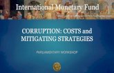 CORRUPTION: COSTS and MITIGATING STRATEGIES · Macro-Economic Impact Public Sector Corruption —abuse of public office for private gain Afflicts economies at all stages of development