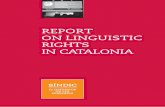 REPORT ON LINGUISTIC RIGHTS IN CATALONIA on... · acknowledges that it is up to the Generalitat of Catalonia (Autonomous Community Government) to agree on and implement, in the relevant