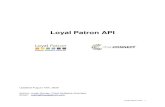 Loyal Patron API · 2020. 8. 19. · Loyal Patron API - 3 Introduction This document describes the Loyal Patron API. It is intended for software developers who are implementing list