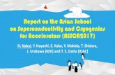 Report on the Asian School on Superconductivity and Cryogenics … · 2018. 3. 5. · Overview (2) •Objectives : •To educate next generation who has possibility to contribute
