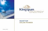 ROOFTOP SOLAR POWER - Kingspan panel simages6.kingspanpanels.co.uk/file/asset/12285/original...ROOFTOP SOLAR POWER January 2014 WHO WE ARE & WHAT WE DO Kingspan Energy is a provider