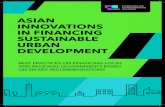 AsiAn innovAtions in FinAncing sustAinAble urbAn Developmentuclg-aspac.org/wp-content/uploads/2016/11/ASIAN... · Financing sustainable urban Development ” is an initial attempt