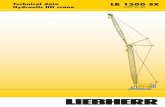 Technical data Hydraulic lift crane - liebherr.com · Hydraulic lift crane LR 1300 SX LR 1300. 2 LR 1300 sx Dimensions Basic machine with undercarriage 8560 20365 3600 2250 5000 1600