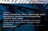 PMO Leaders: Plan, Manage and Measure Resources Expertly ... · 1. Resource management expertise is crucial, perhaps the key enabler in most industries, to both project success and