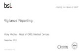 Vigilance Reporting - BSI Group · Vigilance . Informs manufacturer of user reports : Risk assessment of incident reports and FSCA (including adequacy of manufacturer actions) Incident