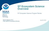 ST Ecosystem Science Overview · ST Ecosystem Science Overview ST Ecosystem Science Program Review Office of Science & Technology . Kenric Osgood, Ph.D. July 26, 2016 . Chief, Marine