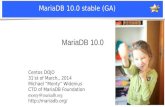 MariaDB 10 - percona.com€¦ · MariaDB 5.3 was released as stable in April 2012 MariaDB 5.5 was released as stable in April 2012 MariaDB 10.0 was released as alpha in November 2012