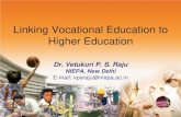 Linking Vocational Education to Higher Educationnctvet4cw2020.psscive.in/assets/uploads/ppt/drvpsraju.pdf · Linking Vocational Education to Universities •Reorientation of the content