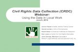 Civil Rights Data Collection (CRDC) Webinar · readiness indicators. 6 . Why CRDC Matters? ! CRDC is a tool for members to use in their local work ! Reveals school climate disparities