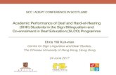 Academic Performance of Deaf and Hard-of-Hearing (DHH ... · and hard-of-hearing (DHH) students in the Sign Bilingualism and Co-enrolment in Deaf Education (SLCO) Programme in Hong