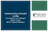 Understanding Unfunded Liability - Michigan · – Present value of benefits allocated to the current plan year less any employee contribution . 2. Amortization Payment of Unfunded