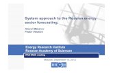 System approach to the Russian energy sector forecasting. · of the global and Russian energy sector development Energy Research Institute RAS «SCANER» is a tool for the system