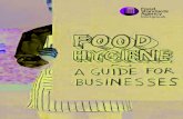 Food Hygiene: A guide for Businesses · Food hygiene – a guide for businesses This booklet is for restaurants, cafés and other catering businesses, as well as shops selling food.