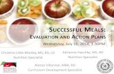 Successful Meals: Evaluation and Action Plans · Updated frequently to keep information fresh . ... Evaluated monthly using Google Analytics. Evaluation: What and Why What . A way