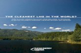 thE clEanESt lng in thE World? - Clean Energy Canadacleanenergycanada.org/.../CEC_Cleanest_LNG_World.pdf · LNG in the world”—that is to say, it will boast the world’s lowest