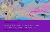 THAI CAVE RESCUE SYMPOSIUM 2018 - Symposium Report · 10,000 personnel were involved in the rescue. Between 8 and 10 July, the group was successfully rescued by an international team